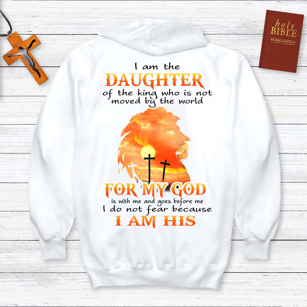 I Am The Daughter Of The King Who Is Not Moved By The World Christian Hoodie