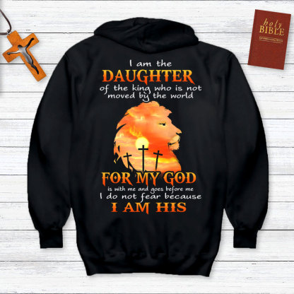 I Am The Daughter Of The King Who Is Not Moved By The World Christian Hoodie