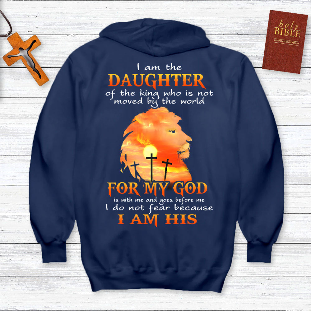 I Am The Daughter Of The King Who Is Not Moved By The World Christian Hoodie