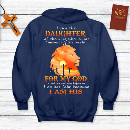 I Am The Daughter Of The King Who Is Not Moved By The World Christian Hoodie