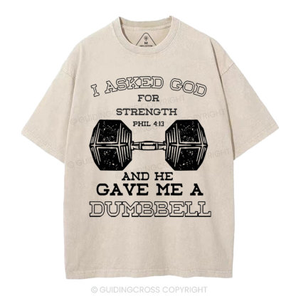 I Ask God For Strength Christian Washed T-Shirt