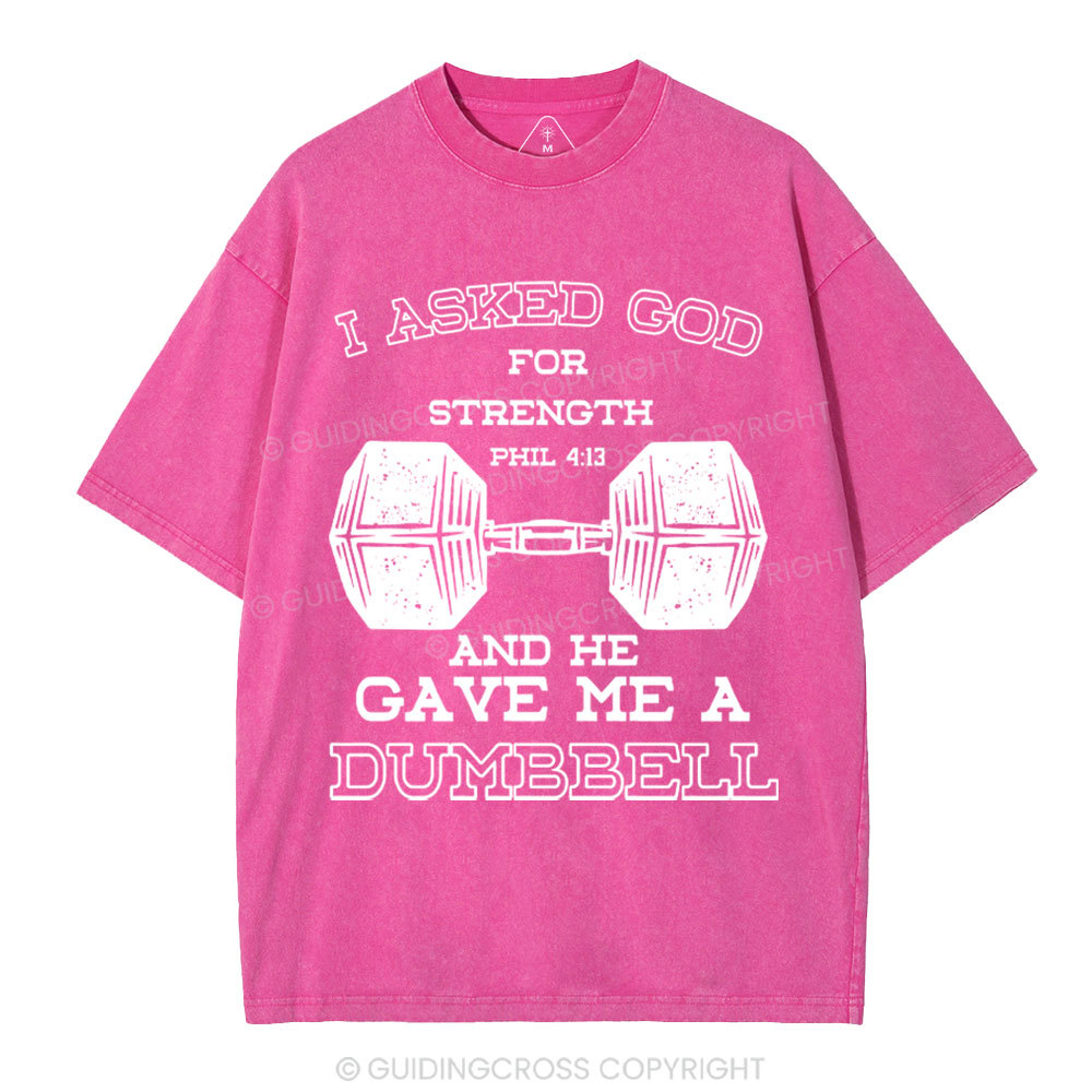 I Ask God For Strength Christian Washed T-Shirt