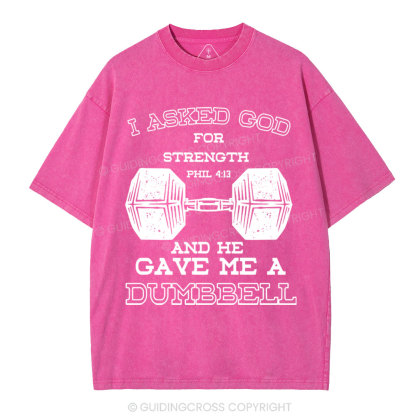 I Ask God For Strength Christian Washed T-Shirt