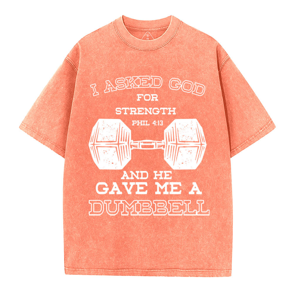 I Ask God For Strength Christian Washed T-Shirt