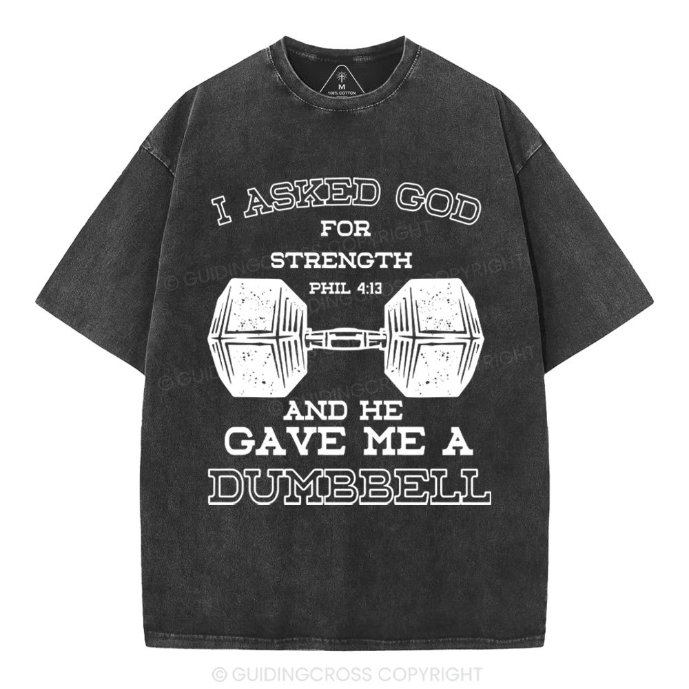 I Ask God For Strength Christian Washed T-Shirt