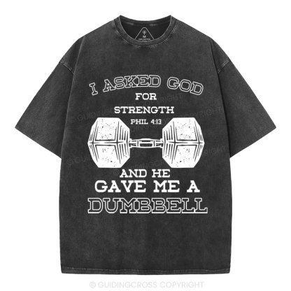 I Ask God For Strength Christian Washed T-Shirt