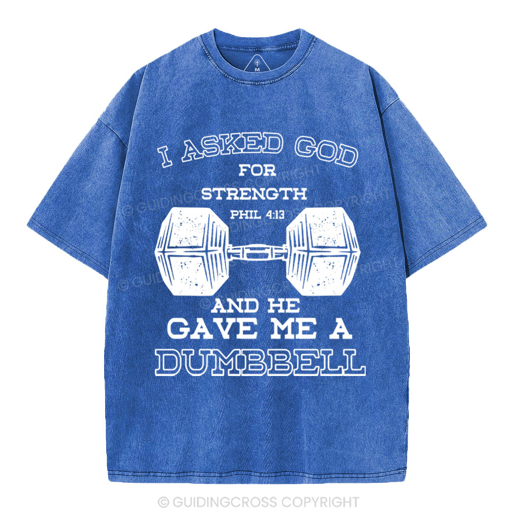 I Ask God For Strength Christian Washed T-Shirt