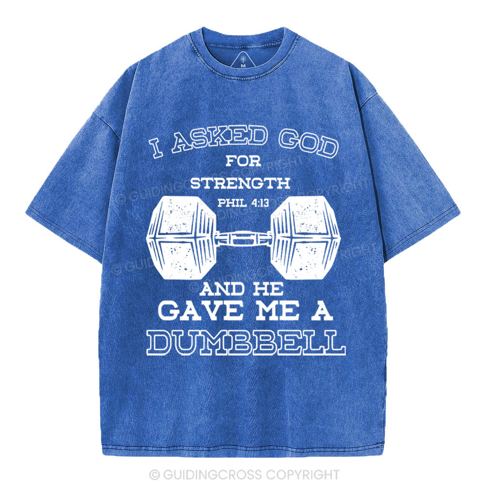 I Ask God For Strength Christian Washed T-Shirt