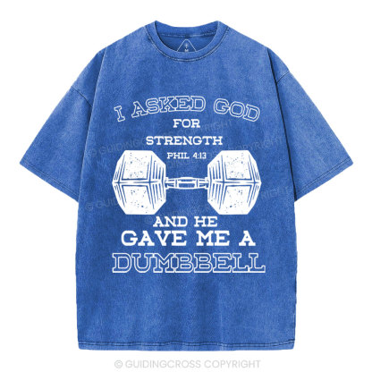 I Ask God For Strength Christian Washed T-Shirt