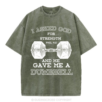 I Ask God For Strength Christian Washed T-Shirt