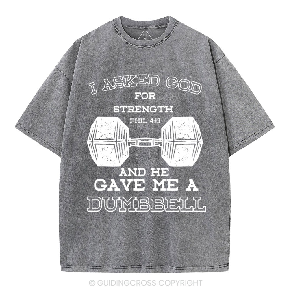 I Ask God For Strength Christian Washed T-Shirt