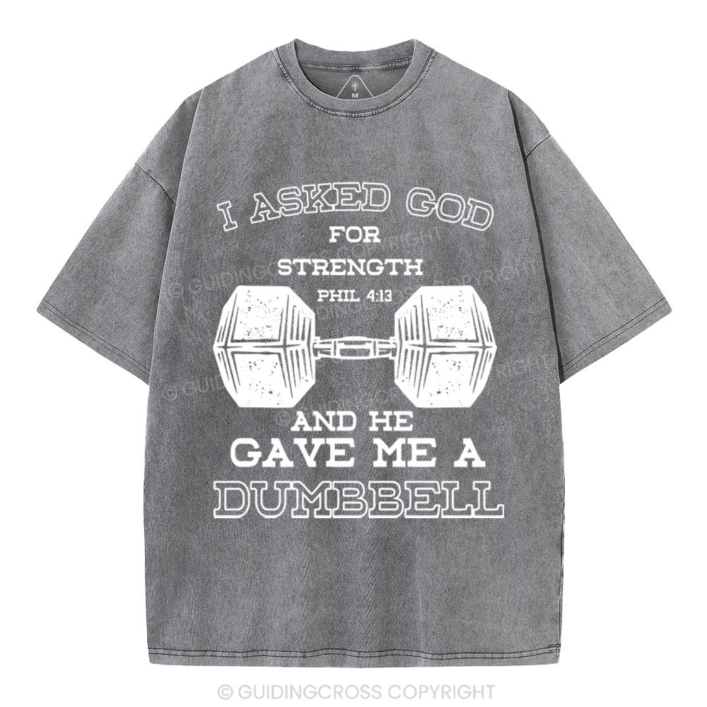I Ask God For Strength Christian Washed T-Shirt