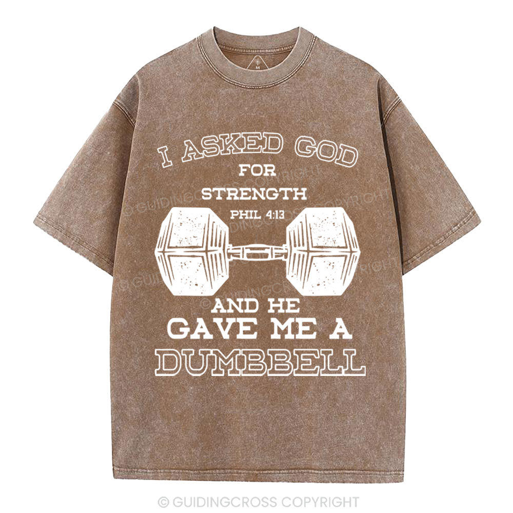 I Ask God For Strength Christian Washed T-Shirt