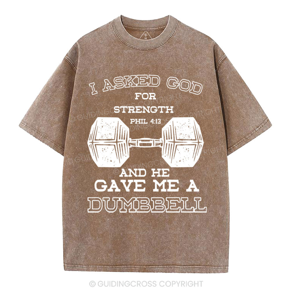 I Ask God For Strength Christian Washed T-Shirt