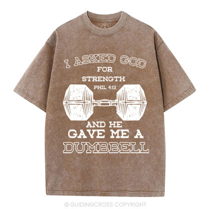 I Ask God For Strength Christian Washed T-Shirt