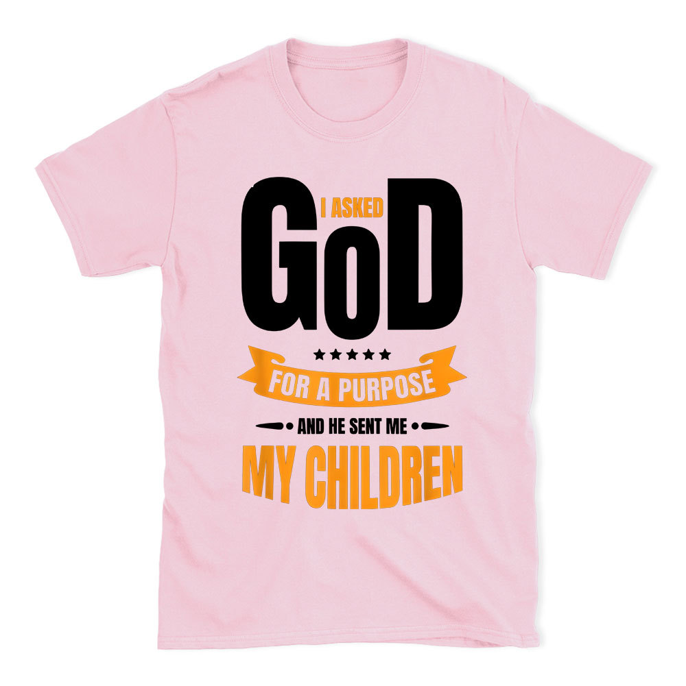 I Asked God For A Purpose Christian T-Shirt