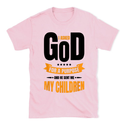 I Asked God For A Purpose Christian T-Shirt