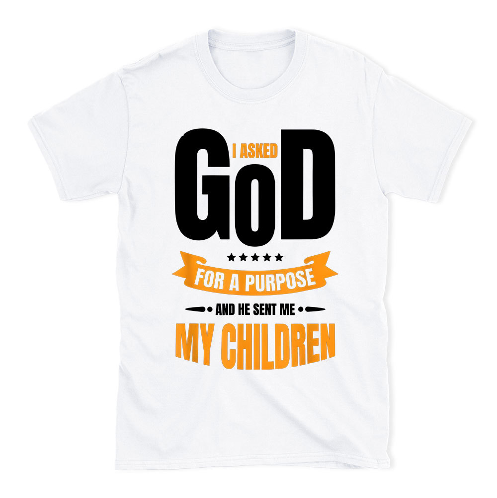 I Asked God For A Purpose Christian T-Shirt