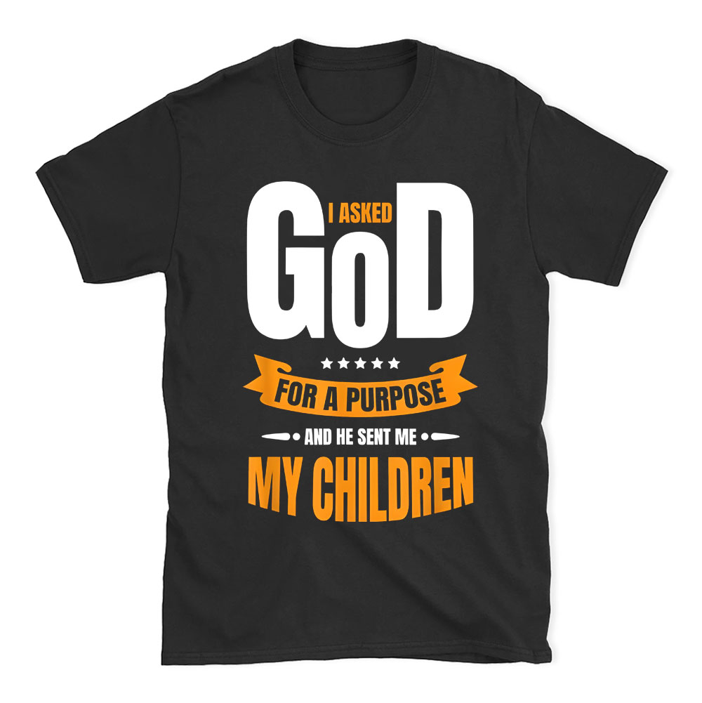 I Asked God For A Purpose Christian T-Shirt