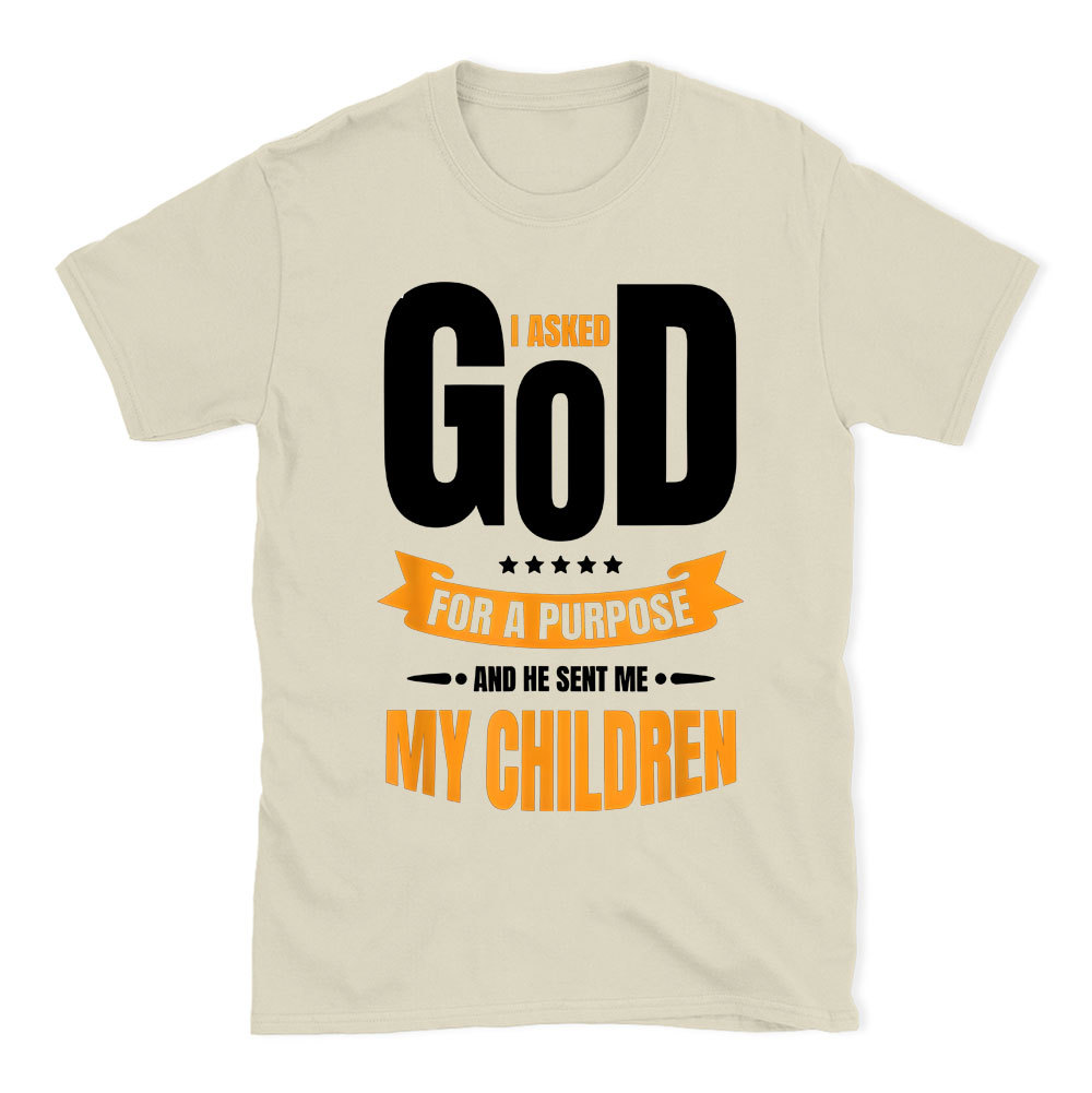 I Asked God For A Purpose Christian T-Shirt