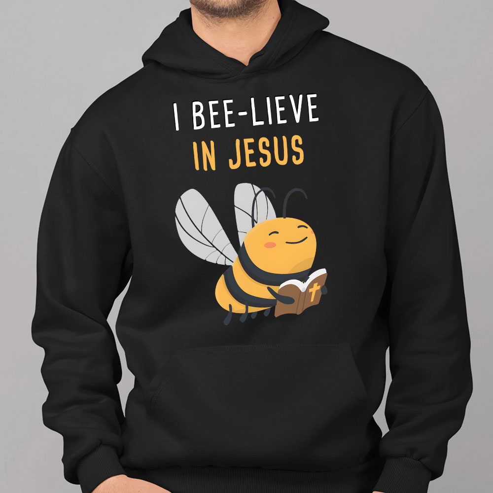 I Bee-lieve In Jesus Christian Hoodie