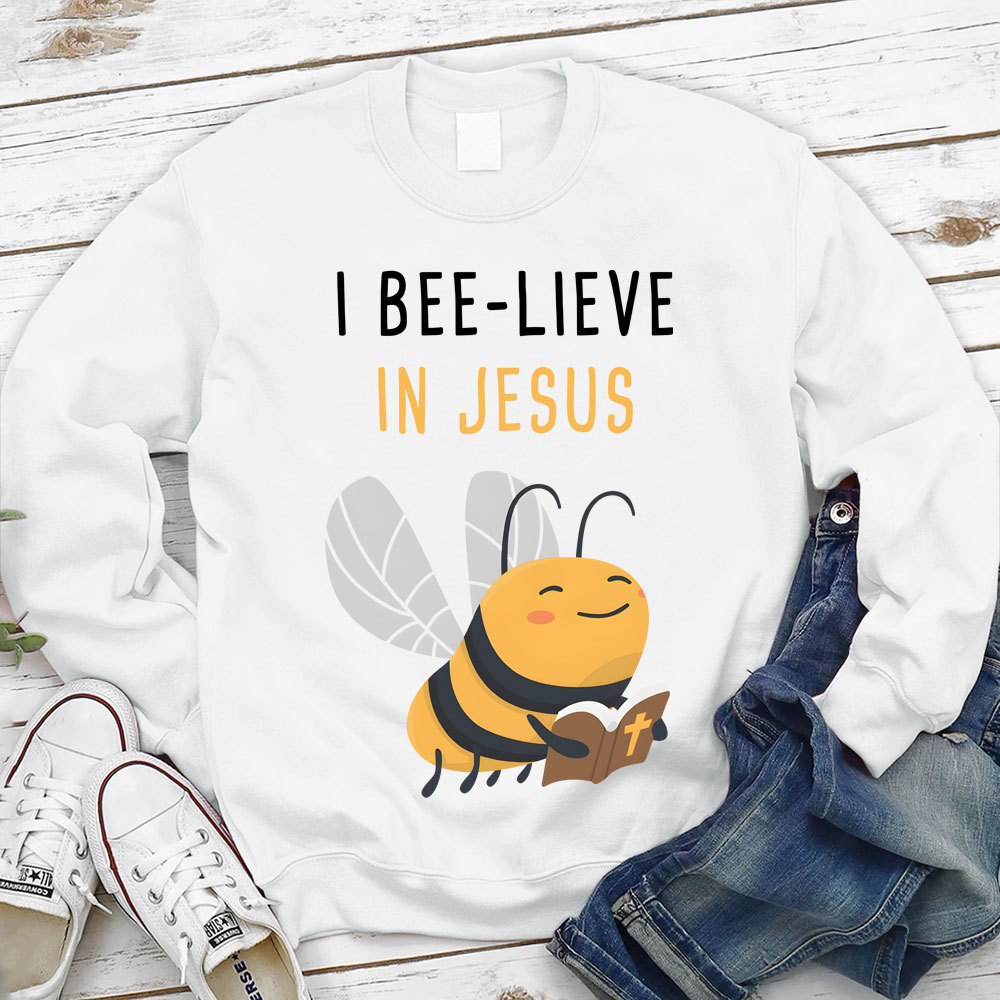I Bee-lieve In Jesus Christian Sweatshirt