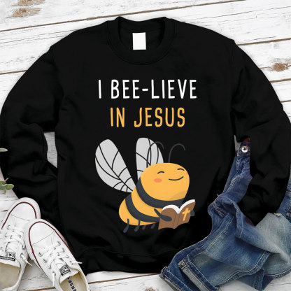 I Bee-lieve In Jesus Christian Sweatshirt