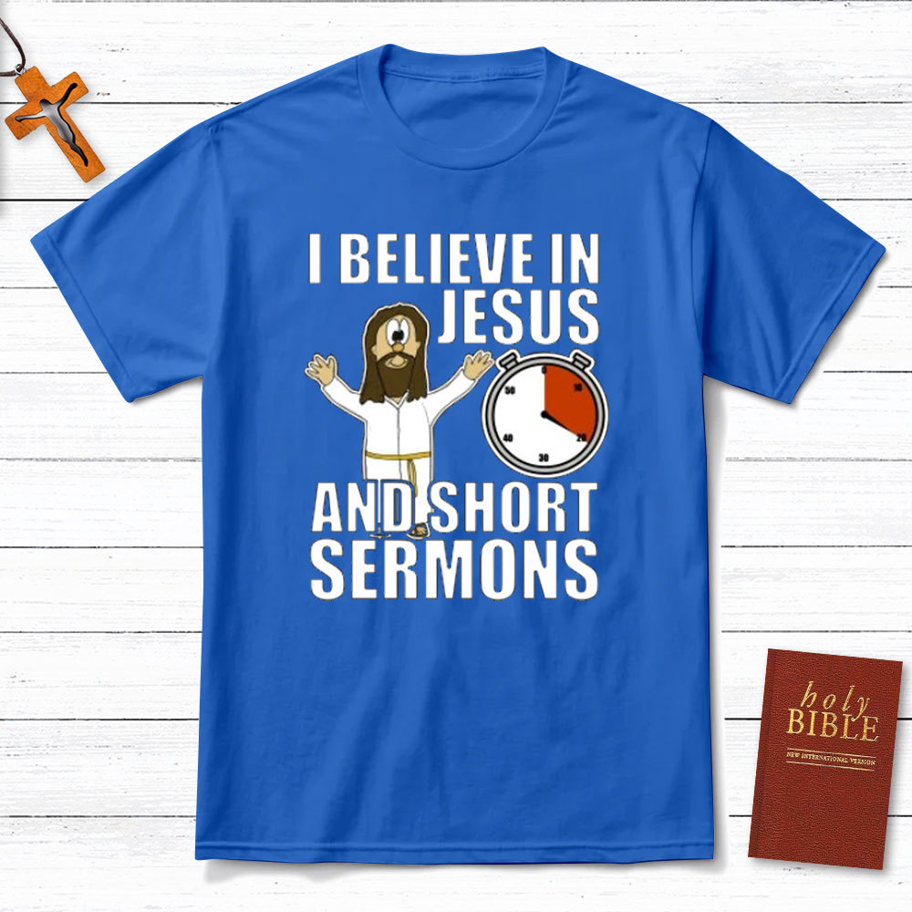 I Believe In Jesus And Short Sermons Christian T-Shirt