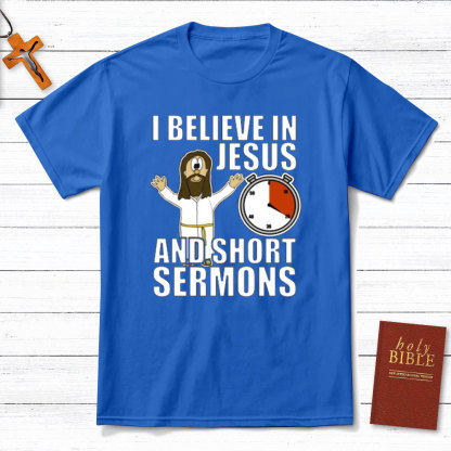 I Believe In Jesus And Short Sermons Christian T-Shirt
