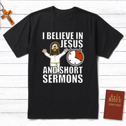 I Believe In Jesus And Short Sermons Christian T-Shirt