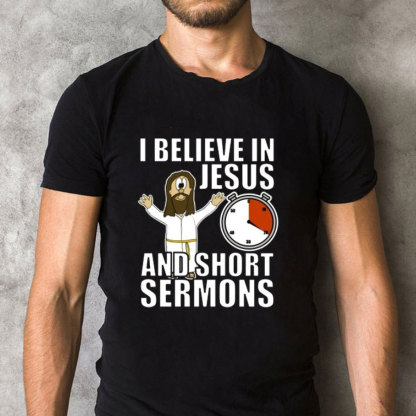 I Believe In Jesus And Short Sermons Christian T-Shirt
