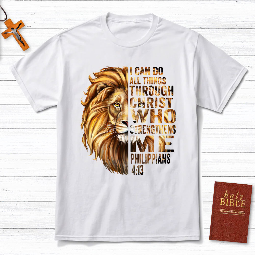 I Can Do All Things Through Christ Who Strengthens Me Christian T-Shirt