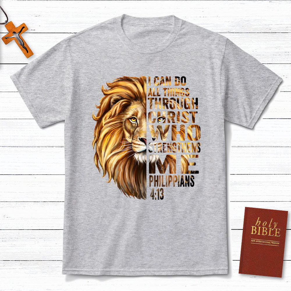 I Can Do All Things Through Christ Who Strengthens Me Christian T-Shirt