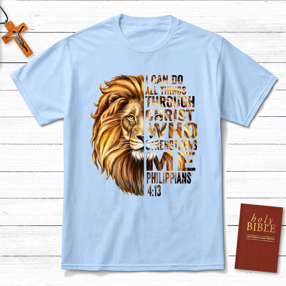 I Can Do All Things Through Christ Who Strengthens Me Christian T-Shirt