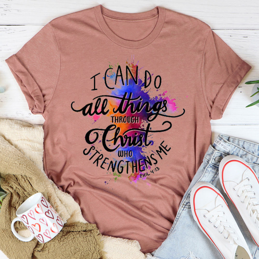 I Can Do All Things Though Christ Christian T-Shirt