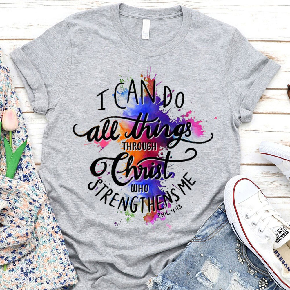 I Can Do All Things Though Christ Christian T-Shirt