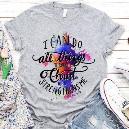 I Can Do All Things Though Christ Christian T-Shirt