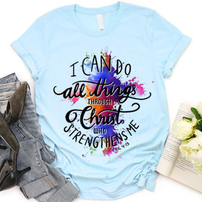 I Can Do All Things Though Christ Christian T-Shirt
