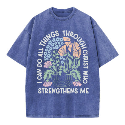 I Can Do All Things Though Christ Who Christian Washed T-Shirt