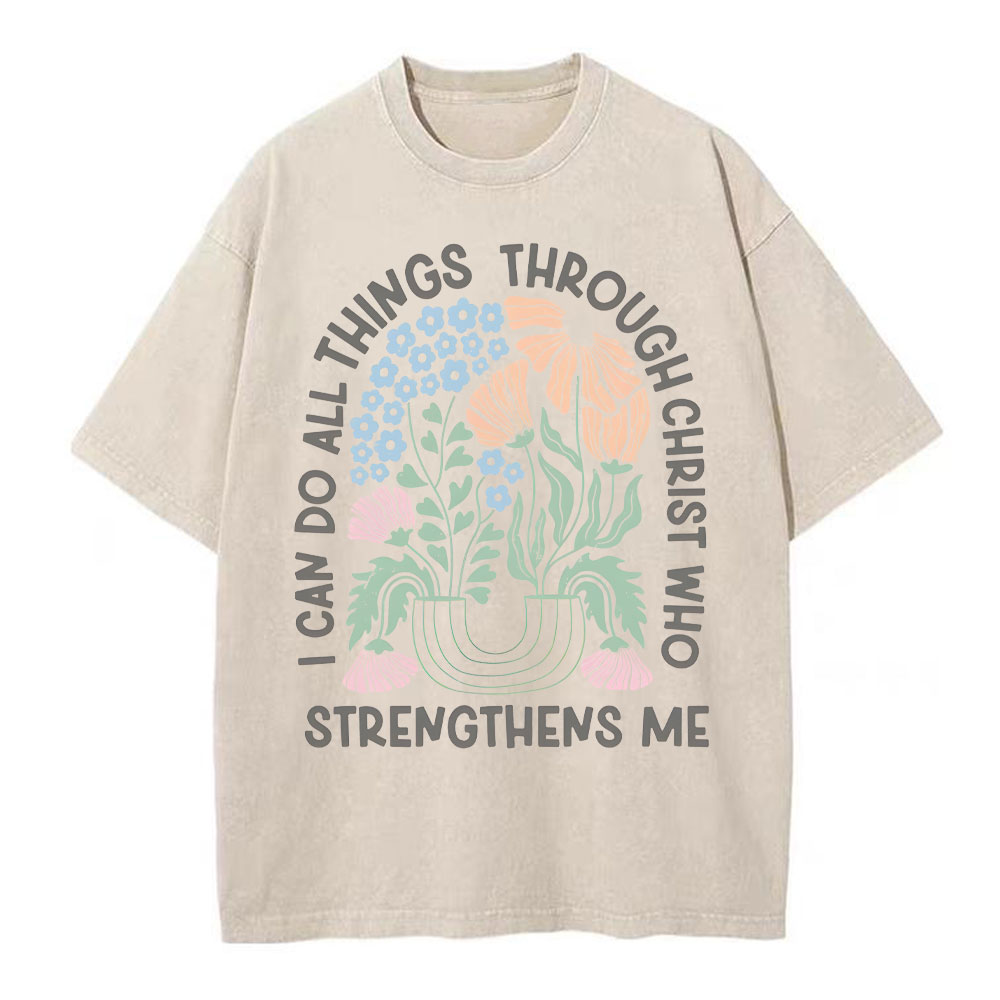 I Can Do All Things Though Christ Who Christian Washed T-Shirt