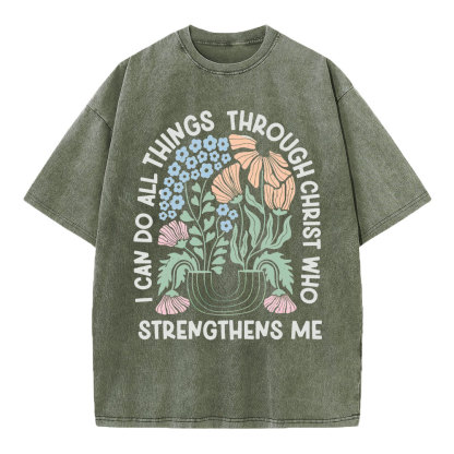 I Can Do All Things Though Christ Who Christian Washed T-Shirt