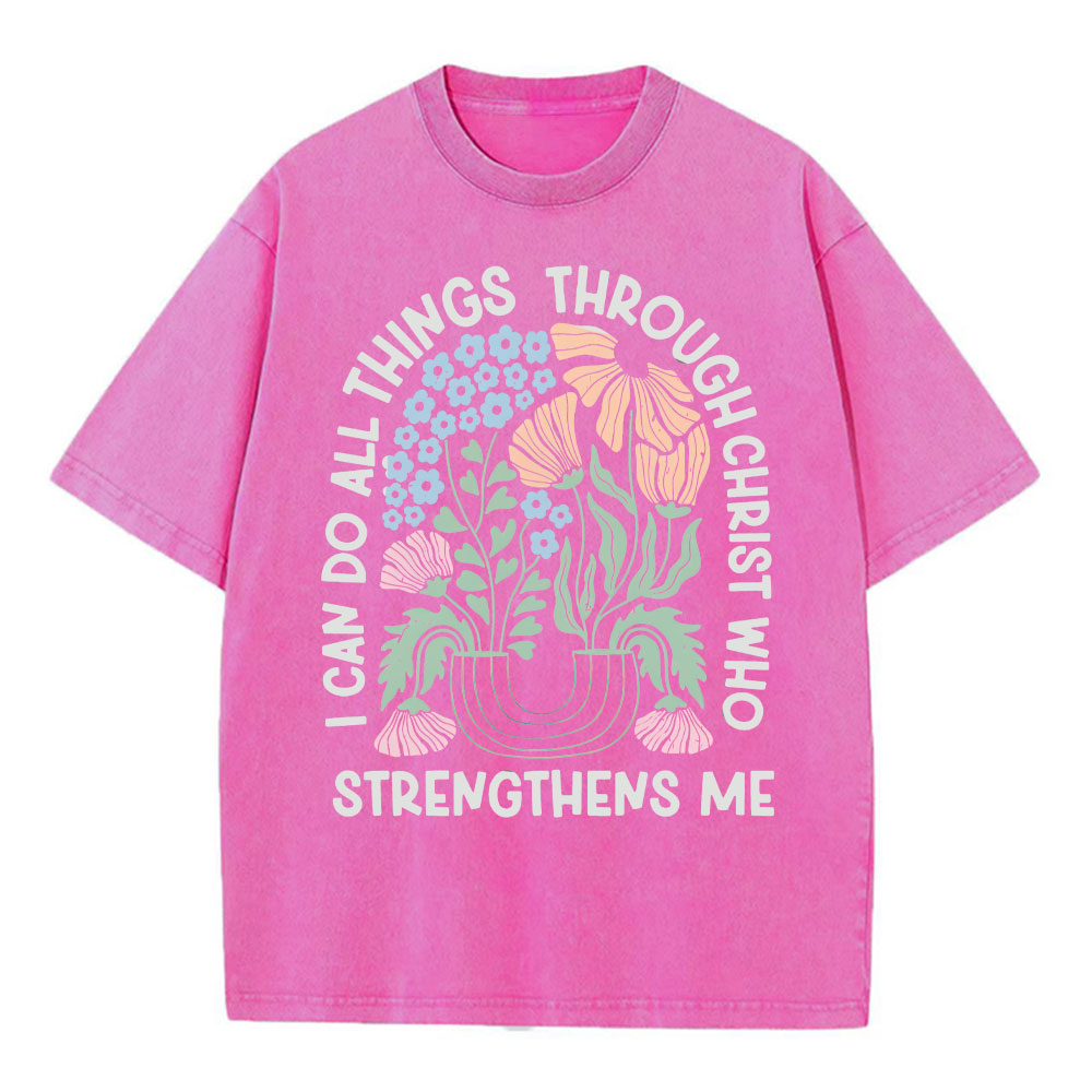I Can Do All Things Though Christ Who Christian Washed T-Shirt