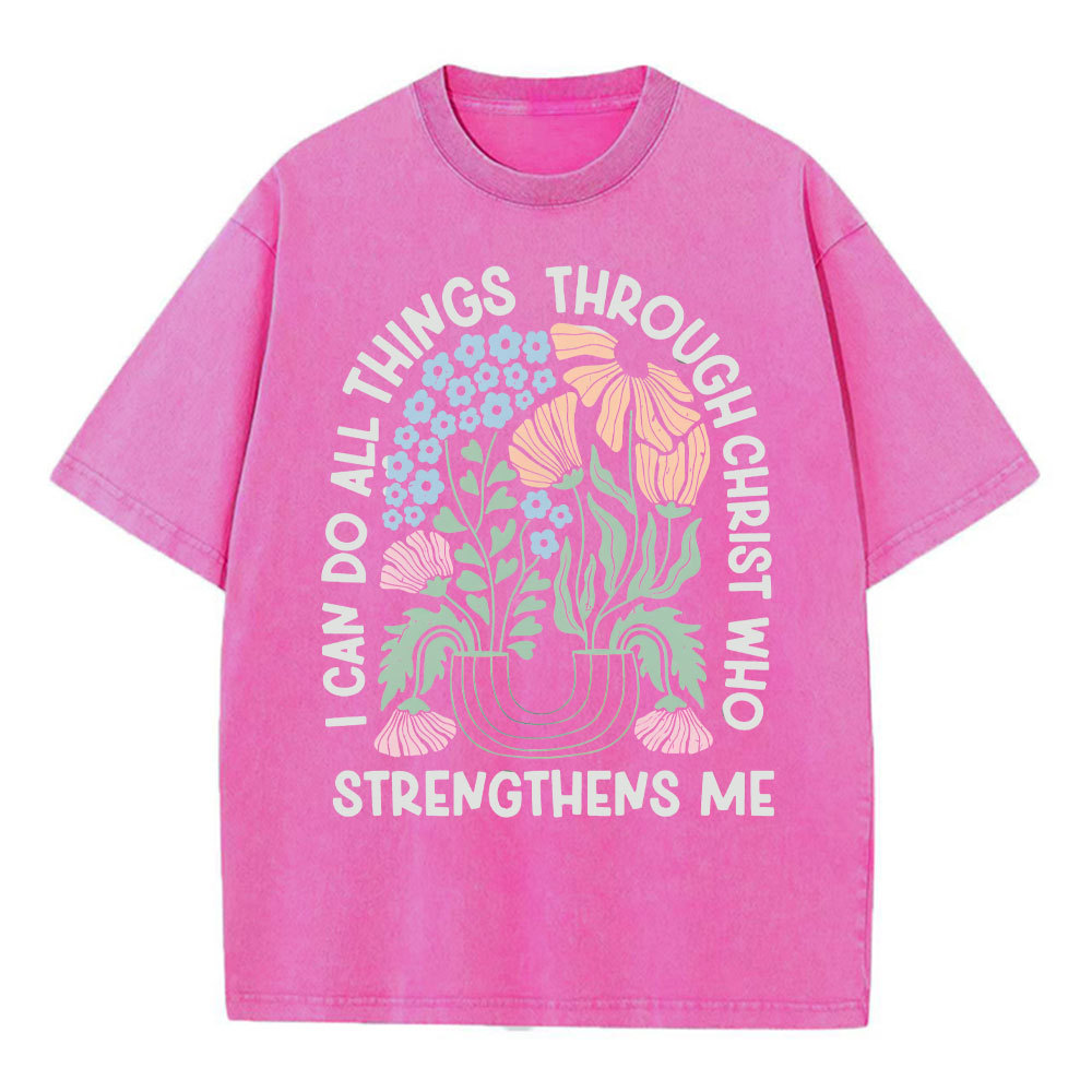 I Can Do All Things Though Christ Who Christian Washed T-Shirt