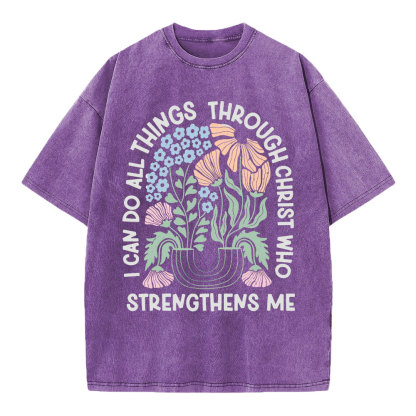 I Can Do All Things Though Christ Who Christian Washed T-Shirt