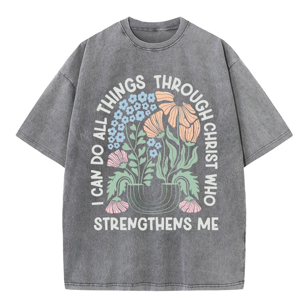 I Can Do All Things Though Christ Who Christian Washed T-Shirt