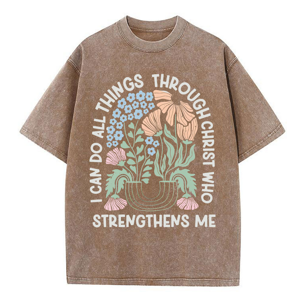 I Can Do All Things Though Christ Who Christian Washed T-Shirt