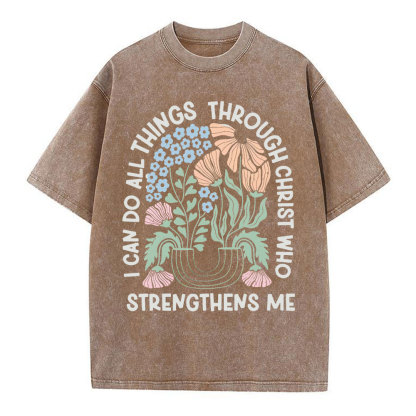 I Can Do All Things Though Christ Who Christian Washed T-Shirt