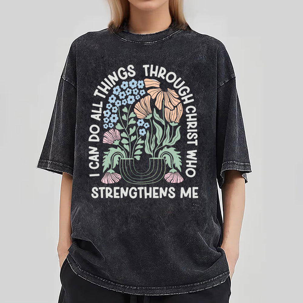 I Can Do All Things Though Christ Who Christian Washed T-Shirt