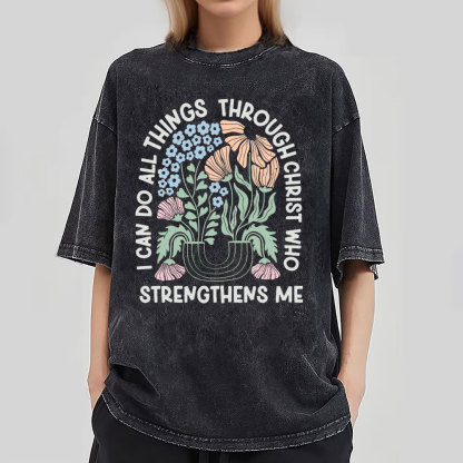 I Can Do All Things Though Christ Who Christian Washed T-Shirt