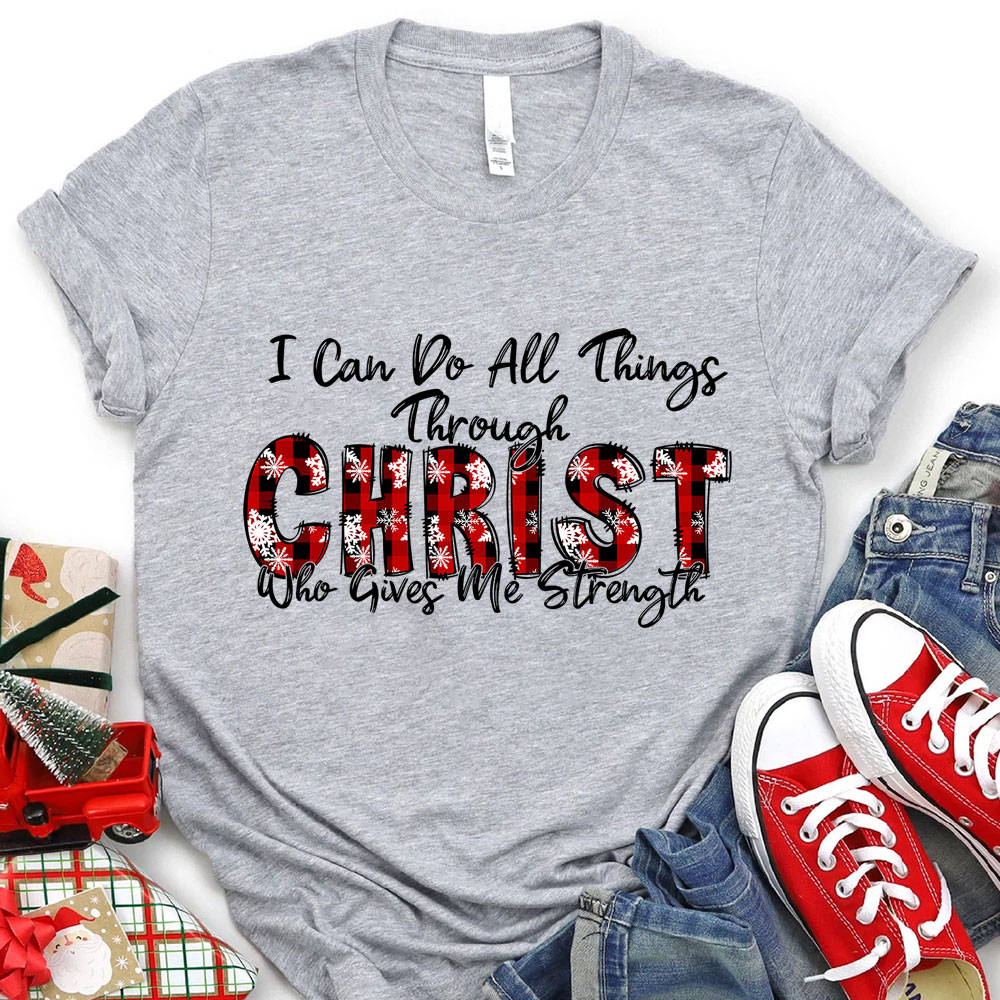 I Can Do All Things Through Christ Christmas T-Shirt
